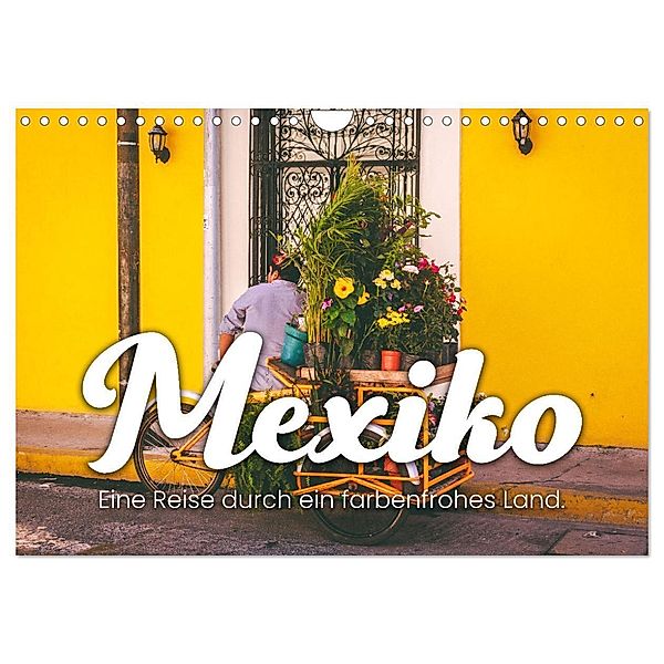 Mexiko - Eine Reise durch ein farbenfrohes Land. (Wandkalender 2024 DIN A4 quer), CALVENDO Monatskalender, SF