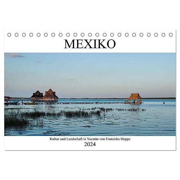 Mexiko - Kultur und Landschaft in Yucatán (Tischkalender 2024 DIN A5 quer), CALVENDO Monatskalender, Franziska Hoppe