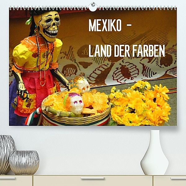 Mexiko - Land der Farben (Premium, hochwertiger DIN A2 Wandkalender 2023, Kunstdruck in Hochglanz), Michaela Schiffer