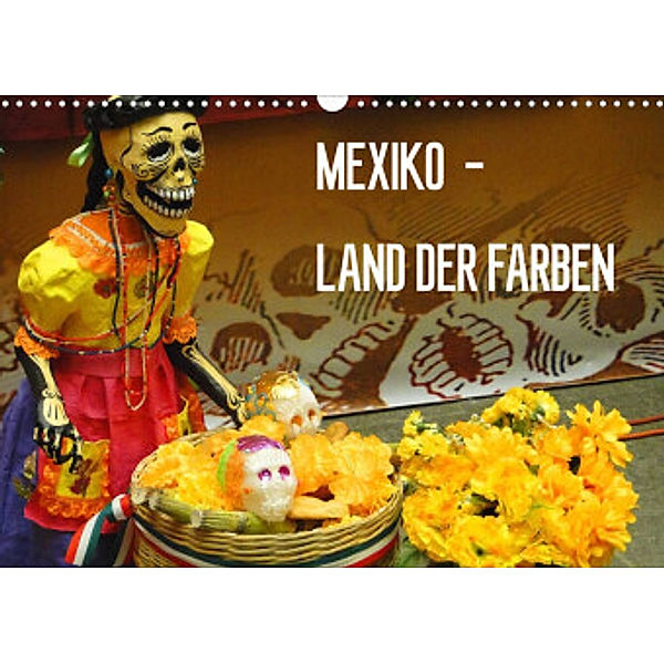 Mexiko - Land der Farben (Wandkalender 2022 DIN A3 quer), Michaela Schiffer