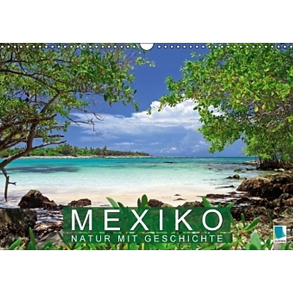 Mexiko: Natur mit Geschichte (Wandkalender 2016 DIN A3 quer), CALVENDO