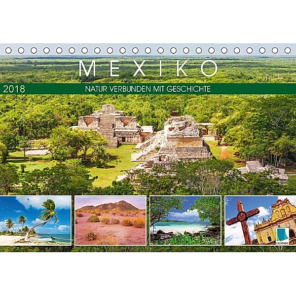 Mexiko: Natur verbunden mit Geschichte (Tischkalender 2018 DIN A5 quer), CALVENDO