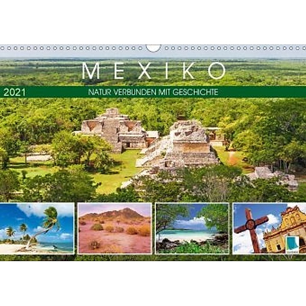 Mexiko: Natur verbunden mit Geschichte (Wandkalender 2021 DIN A3 quer)