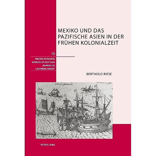 Mexiko und das pazifische Asien in der fruehen Kolonialzeit, Berthold Riese