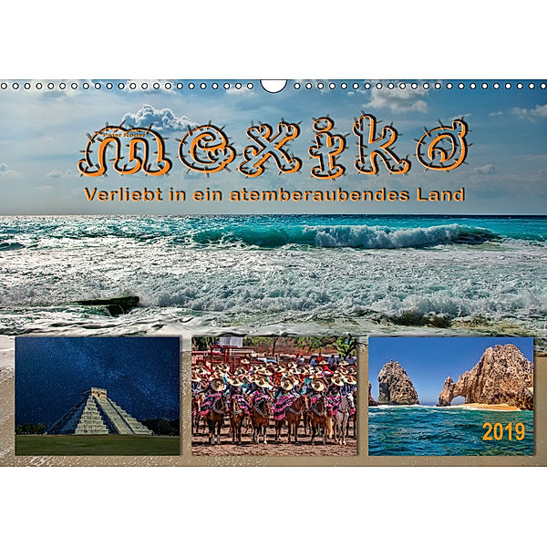 Mexiko - verliebt in ein atemberaubendes Land (Wandkalender 2019 DIN A3 quer), Peter Roder