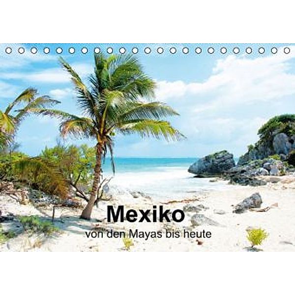 Mexiko - von den Mayas bis heute (Tischkalender 2015 DIN A5 quer), Hans-Jürgen Sommer