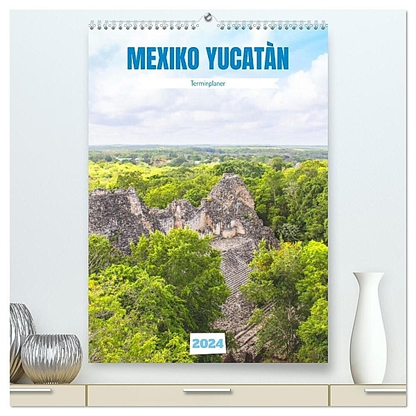 Mexiko Yucatán Terminplaner (hochwertiger Premium Wandkalender 2024 DIN A2 hoch), Kunstdruck in Hochglanz, Denise Graupner