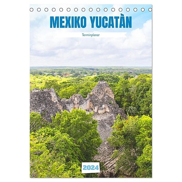 Mexiko Yucatán Terminplaner (Tischkalender 2024 DIN A5 hoch), CALVENDO Monatskalender, Denise Graupner