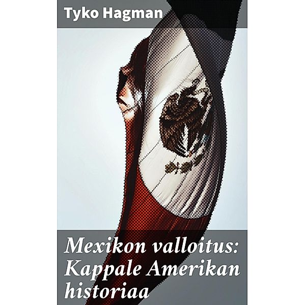 Mexikon valloitus: Kappale Amerikan historiaa, Tyko Hagman