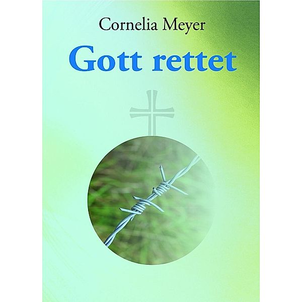 Meyer, C: Gott rettet, Cornelia Meyer