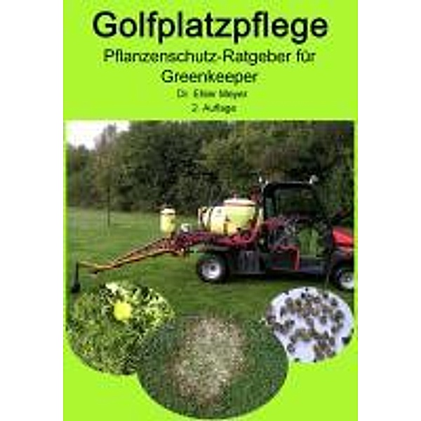 Meyer, E: Golfplatzpflege - Pflanzenschutz-Ratgeber für Gree, Ehler Meyer