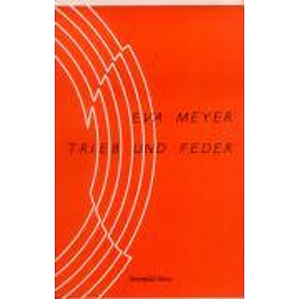 Meyer, E: Trieb und Feder, Eva Meyer