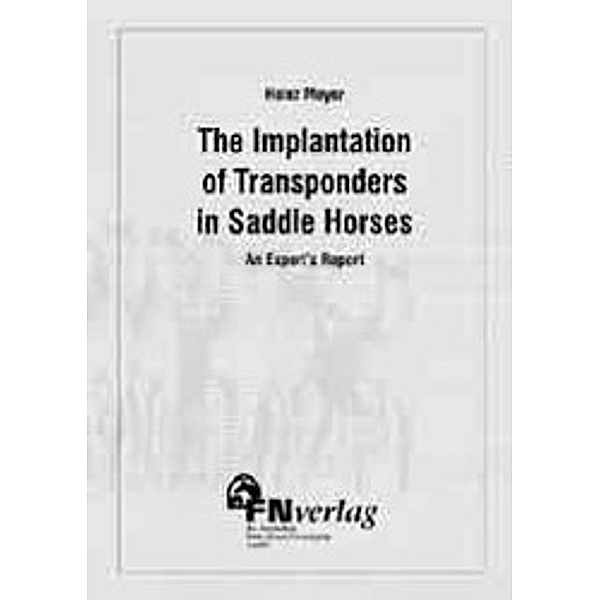 Meyer, H: Implantation of Transponders in Saddle Horses, Heinz Meyer