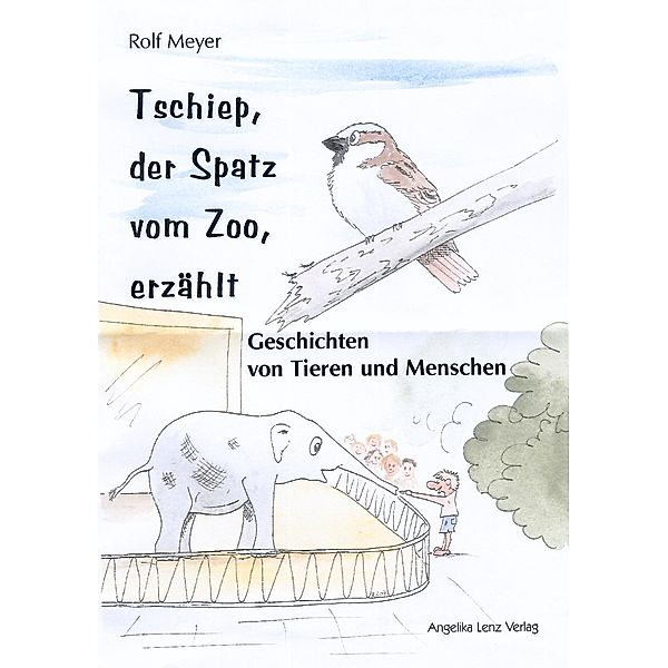 Meyer, R: Tschiep, der Spatz vom Zoo, erzählt, Rolf Meyer