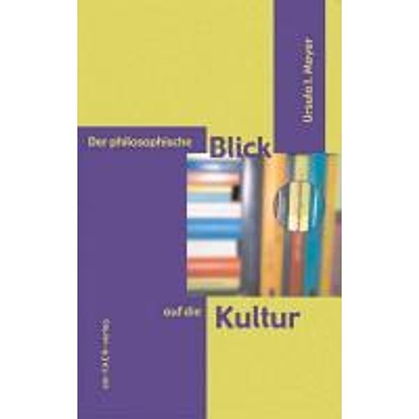 Meyer, U: Der philosophische Blick auf die Kultur, Ursula I. Meyer