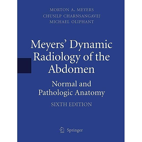 Meyers' Dynamic Radiology of the Abdomen, Md Meyers, Md Charnsangavej, Md Oliphant