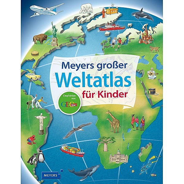 Meyers großer Weltatlas für Kinder, Andrea Weller-Essers