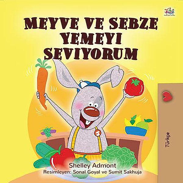 Meyve ve Sebze Yemeyi Seviyorum (Turkish Bedtime Collection) / Turkish Bedtime Collection, Shelley Admont, Kidkiddos Books