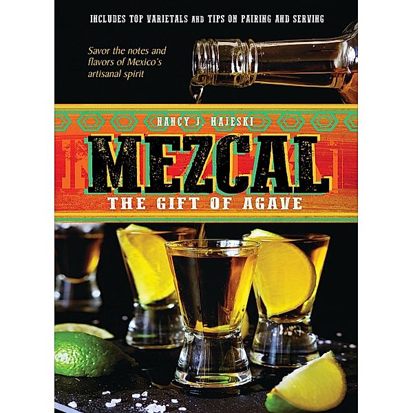 Mezcal: The Gift of Agave, Nancy J. Hajeski