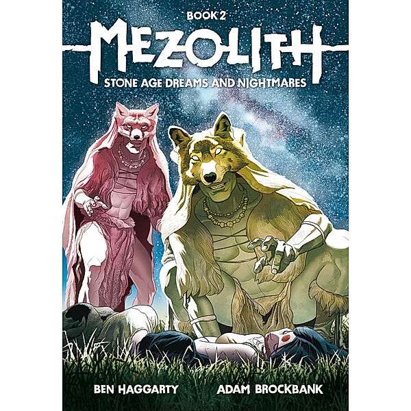 Mezolith - Stone Age Dreams and Nightmare.Bd.2, Ben Haggarty