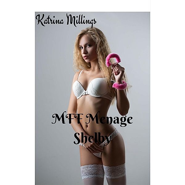 MFF Menage Shelby, Katrina Millings