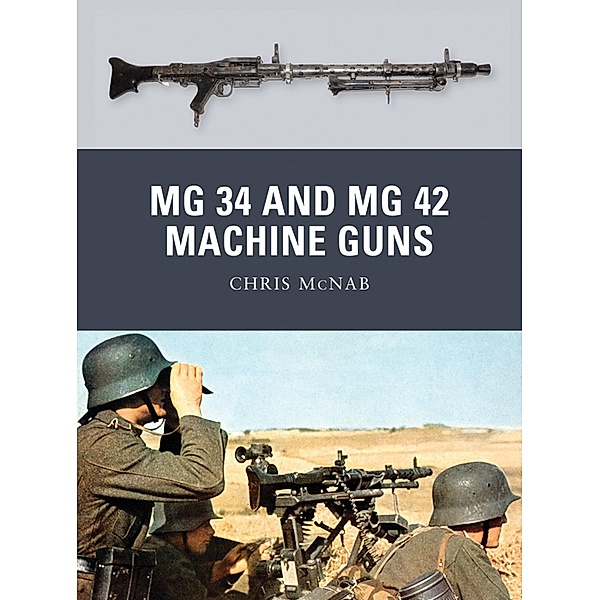 MG 34 and MG 42 Machine Guns, Chris Mcnab