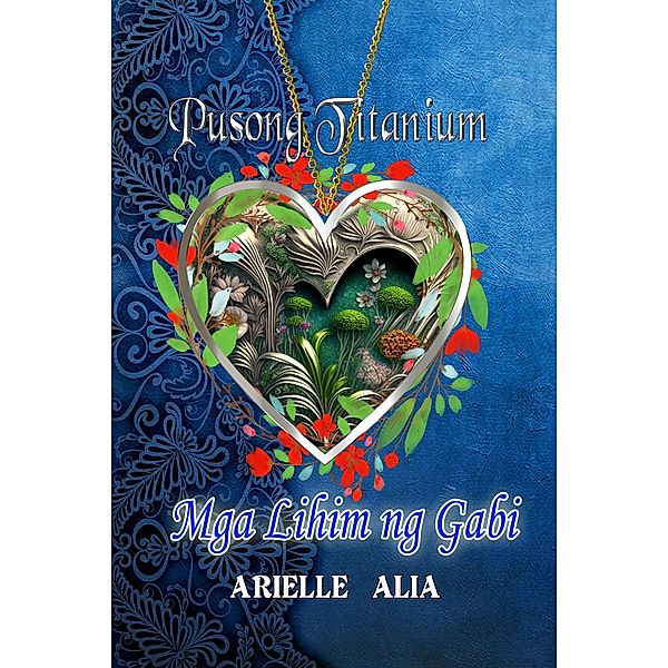 Mga Lihim ng Gabi (Pusong Titanium, #1) / Pusong Titanium, Arielle Alia