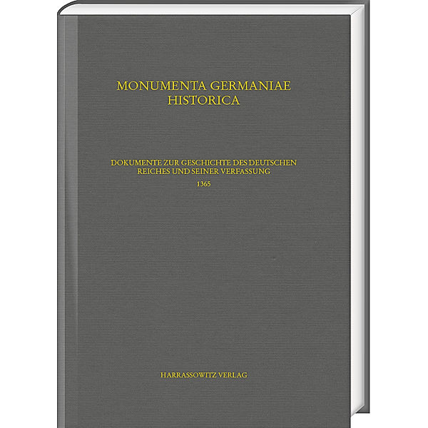MGH - Constitutiones et Acta Publica Imperatorum et Regum / 14,2 / Dokumente zur Geschichte des Deutschen Reiches und seiner Verfassung 1365