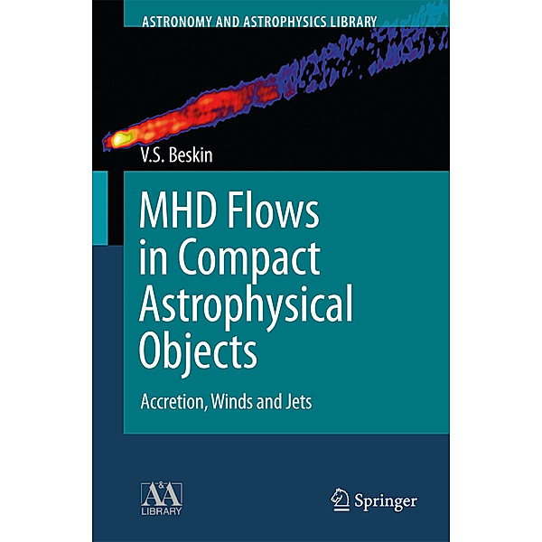 MHD Flows in Compact Astrophysical Objects, Vasily S. Beskin
