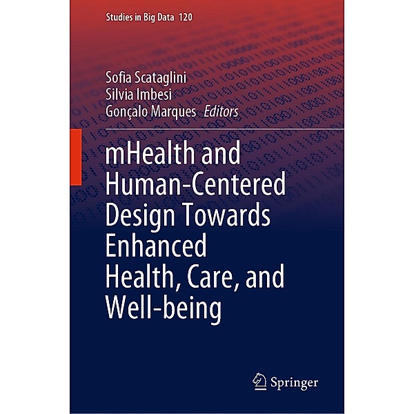 mHealth and Human-Centered Design Towards Enhanced Health, Care, and Well-being / Studies in Big Data Bd.120