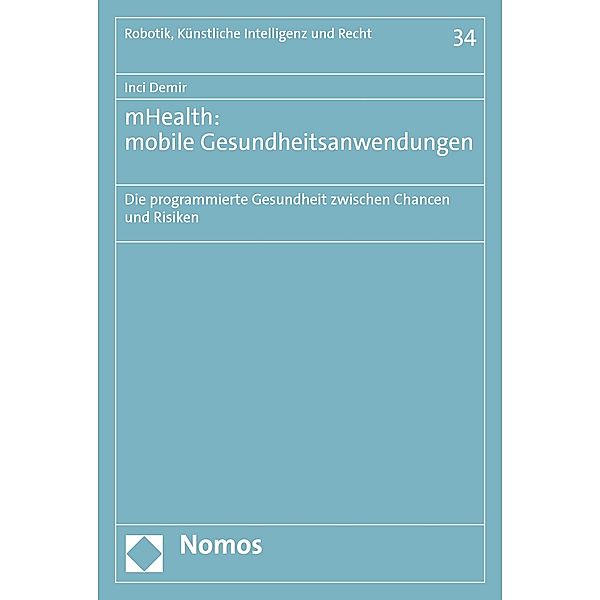 mHealth: mobile Gesundheitsanwendungen / Robotik und Recht Bd.34, Inci Demir