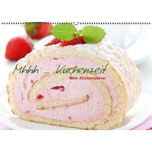 Mhhh ... Kuchenzeit Mein Küchenplaner (Wandkalender 2015 DIN A2 quer), Corinna Gissemann