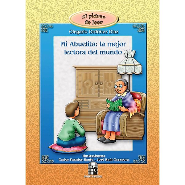 Mi abuelita: la mejor lectora del mundo / El placer de leer Bd.1, Olegario Ordóñez Díaz