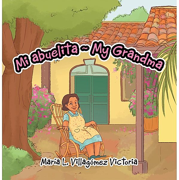 Mi Abuelita ~ My Grandma, María L. Villagómez Victoria