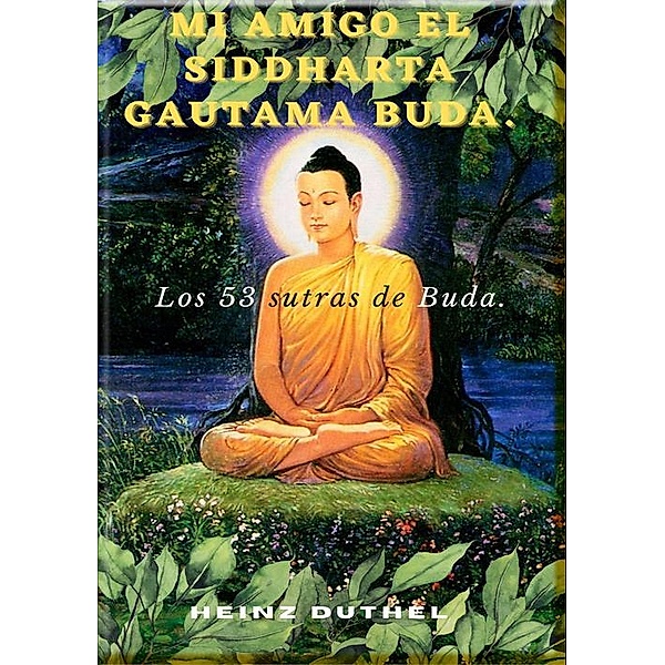 Mi amigo el Siddharta Gautama Buda., Heinz Duthel
