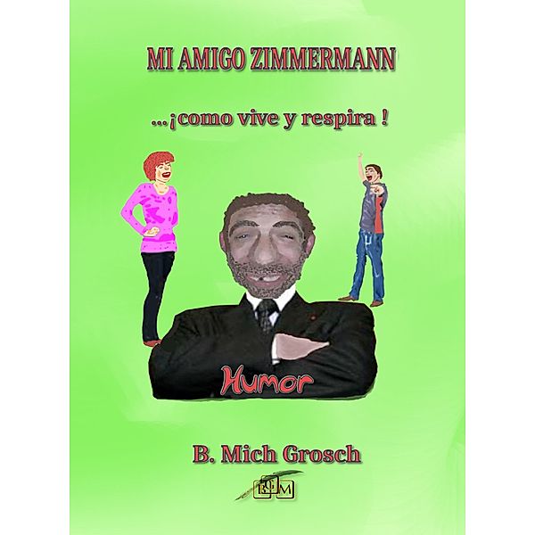 Mi amigo Zimmermann, Bernd Michael Grosch