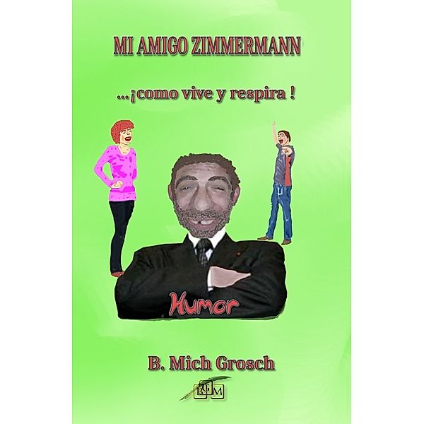 Mi amigo Zimmermann, Bernd Michael Grosch