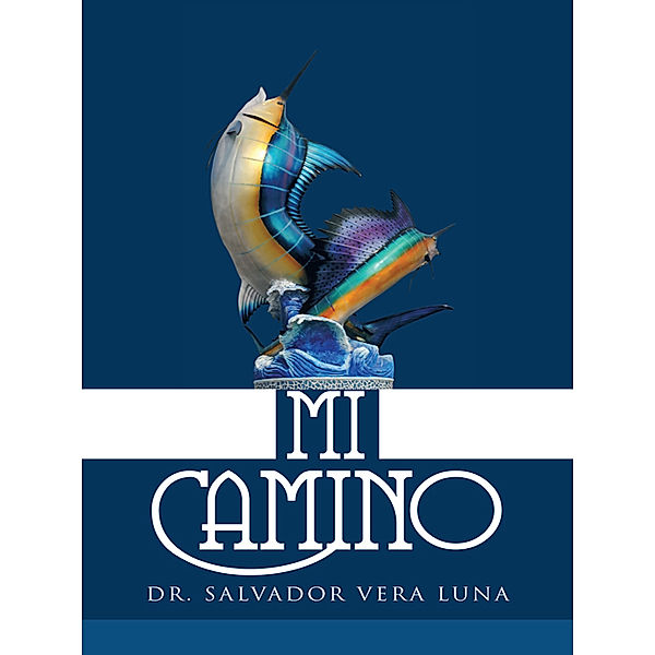 Mi Camino, Dr. Salvador Vera Luna