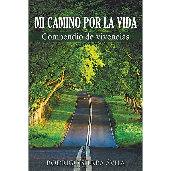 Mi Camino Por La Vida, Rodrigo Sierra Ávila