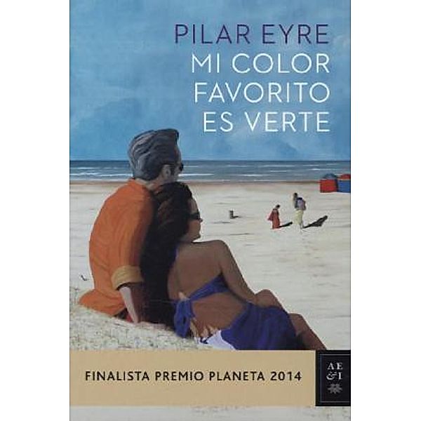 Mi Color Favorito Es Verte (Finalista Premio Planeta 2014), Pilar Eyre