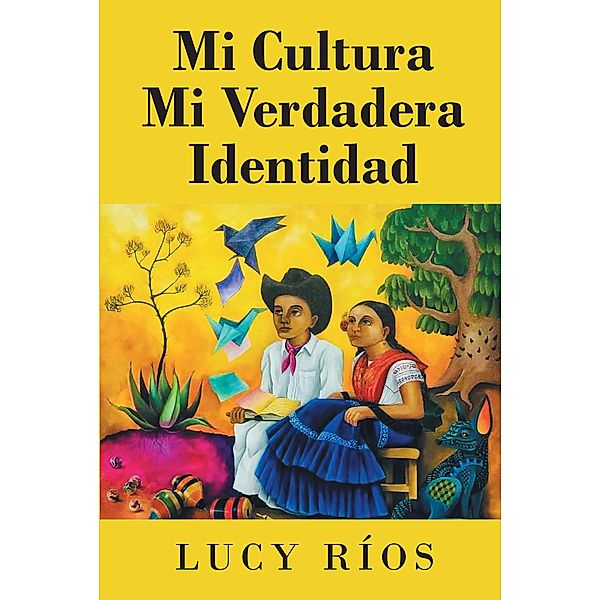 Mi Cultura Mi Verdadera Identidad, Lucy Rios
