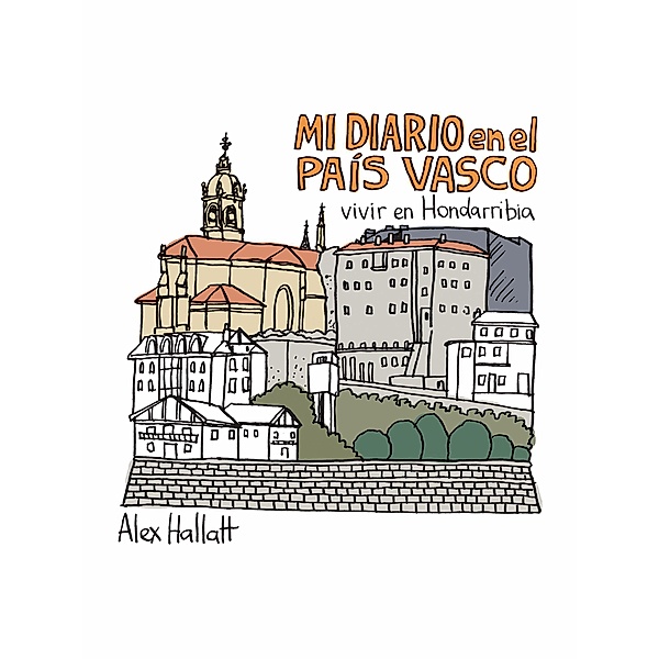 Mi diario en el País Vasco: vivir en Hondarribia, Alex Hallatt
