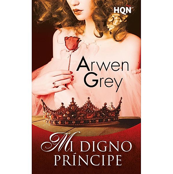 Mi digno príncipe / HQÑ, Arwen Grey