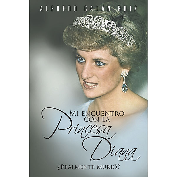 Mi Encuentro Con La Princesa Diana, Alfredo Galán Ruiz