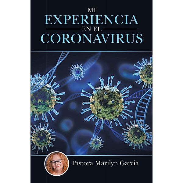 Mi Experiencia En El Coronavirus, Pastora Marilyn Garcia