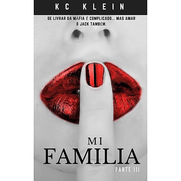 Mi Familia, Parte III (Casada Com A Máfia, #3) / Casada Com A Máfia, Kc Klein
