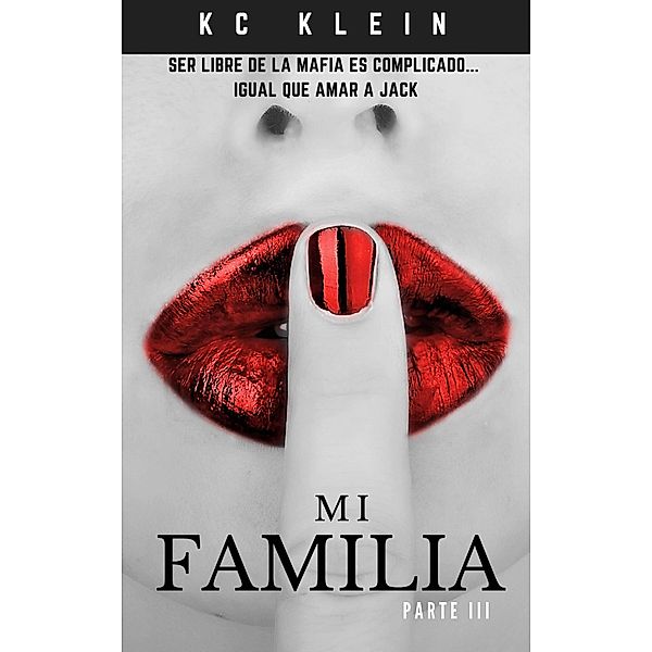 Mi Familia: Parte III (Casada con la mafia, #3) / Casada con la mafia, Kc Klein