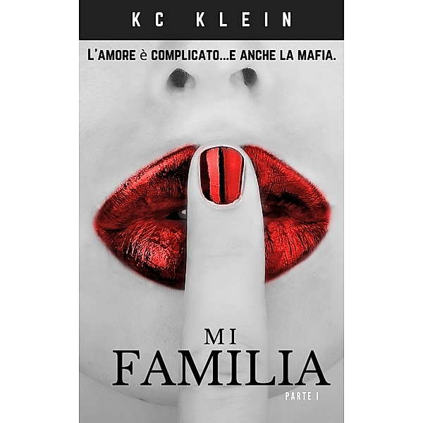Mi Familia (Sposata con la Mafia, #1) / Sposata con la Mafia, Kc Klein