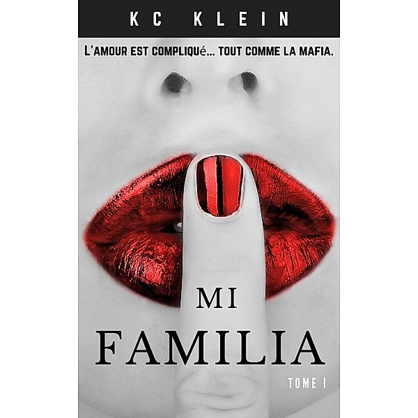 Mi Familia Tome 1 (Mariée à la mafia, #1) / Mariée à la mafia, Kc Klein