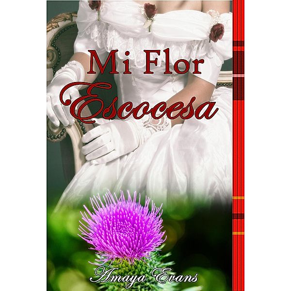 Mi Flor Escocesa (Sangre Escocesa, #2) / Sangre Escocesa, Amaya Evans